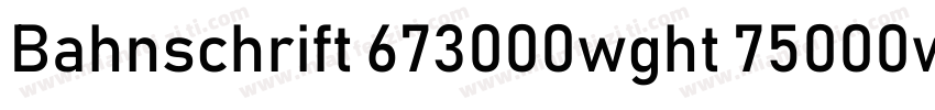 Bahnschrift 673000wght 75000wdth字体转换